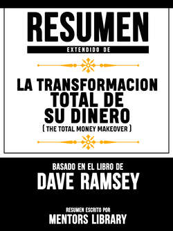 Resumen Extendido De La Transformacion Total De Su Dinero (The Total Money Makeover) - Basado En El Libro De Dave Ramsey