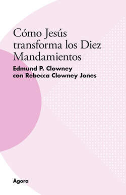 Cómo Jesús transforma los Diez Mandamientos