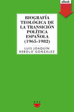 Biografía teológica de la transición política española (1965-1982)
