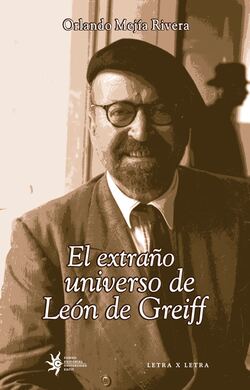 El extraño universo de León de Greiff