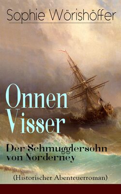 Onnen Visser: Der Schmugglersohn von Norderney (Historischer Abenteuerroman)