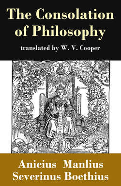 The Consolation of Philosophy (translated by W. V. Cooper)