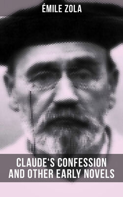Claude's Confession and Other Early Novels of Émile Zola