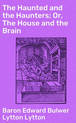 The Haunted and the Haunters; Or, The House and the Brain