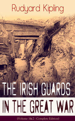The Irish Guards in the Great War (Volume 1&2 - Complete Edition): The First & The Second Irish Battalion in World War I