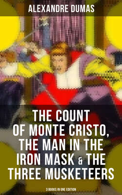 The Count of Monte Cristo, The Man in the Iron Mask & The Three Musketeers (3 Books in One Edition)