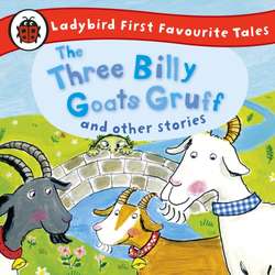 Three Billy Goats Gruff and Other Stories: Ladybird First Favourite Tales