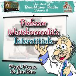 Professor Whatchamacallit's Interstitials