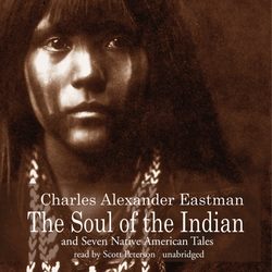 Soul of the Indian and Seven Native American Tales