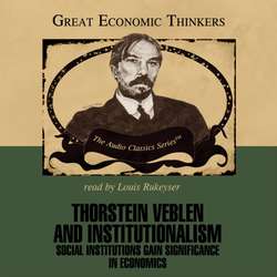 Thorstein Veblen and Institutionalism