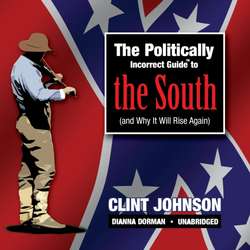 Politically Incorrect Guide to the South (and Why It Will Rise Again)