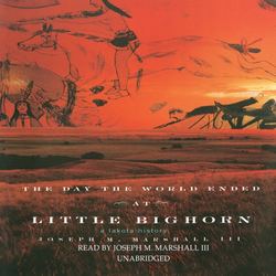 Day the World Ended at Little Bighorn