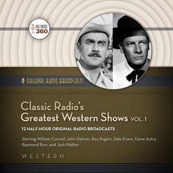 Classic Radio's Greatest Western Shows, Vol. 1