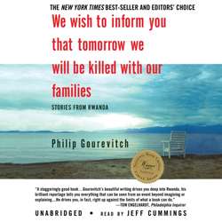 We Wish to Inform You That Tomorrow We Will Be Killed with Our Families