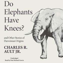 Do Elephants Have Knees? and Other Stories of Darwinian Origins