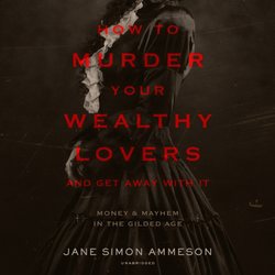 How to Murder Your Wealthy Lovers and Get Away with It