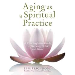 Aging as a Spiritual Practice