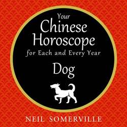 Your Chinese Horoscope for Each and Every Year - Dog