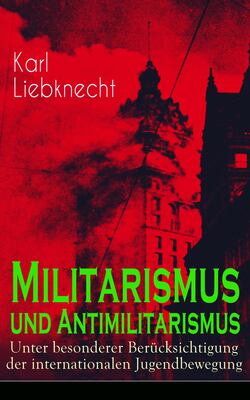 Militarismus und Antimilitarismus - Unter besonderer Berücksichtigung der internationalen Jugendbewegung