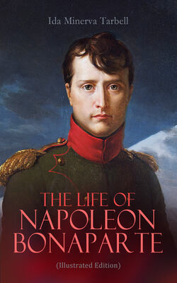 The Life of Napoleon Bonaparte (Illustrated Edition)