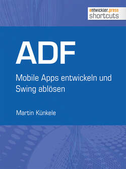 ADF - Mobile Apps entwickeln und Swing ablösen