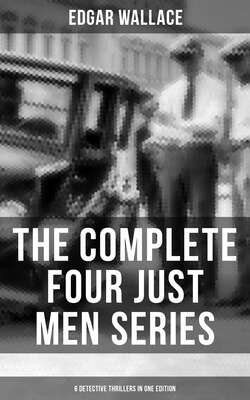 THE COMPLETE FOUR JUST MEN SERIES (6 Detective Thrillers in One Edition)