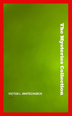 Victor L. Whitechurch: The Mysteries Collection