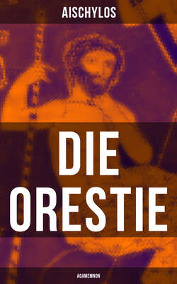 Die Orestie: Agamemnon