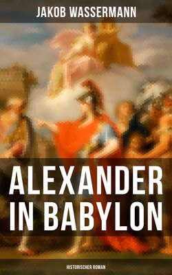 Alexander in Babylon: Historischer Roman