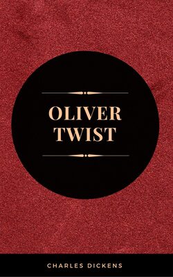 OLIVER TWIST (Illustrated Edition): Including "The Life of Charles Dickens" & Criticism of the Work