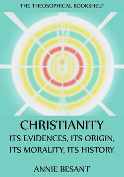 Christianity: Its Evidences, Its Origin, Its Morality, Its History