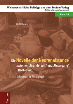 Die Novelle der Neorenaissance zwischen "Gründerzeit" und "Untergang" (1870–1945)
