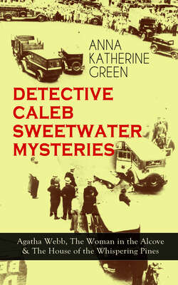 DETECTIVE CALEB SWEETWATER MYSTERIES - Agatha Webb, The Woman in the Alcove & The House of the Whispering Pines