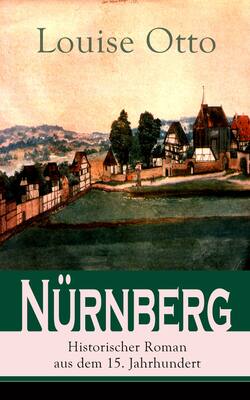 Nürnberg - Historischer Roman aus dem 15. Jahrhundert