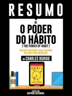 Resumo De "O Poder Do Habito (The Power Of Habit): Por Que Fazemos O Que Fazemos Na Vida E Nos Negócios – De Charles Duhigg"