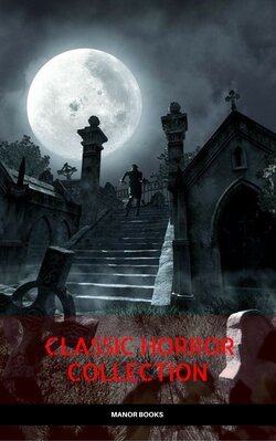 Classic Horror Collection: Dracula, Frankenstein, The Legend of Sleepy Hollow, Jekyll and Hyde, & The Island of Dr. Moreau (Manor Books)