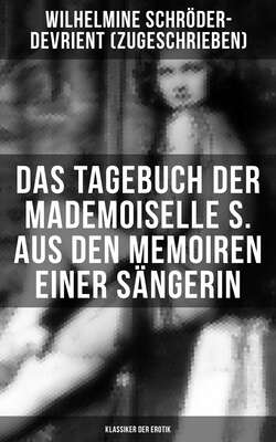 Das Tagebuch der Mademoiselle S. Aus den Memoiren einer Sängerin (Klassiker der Erotik)