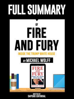Full Summary Of "Fire and Fury: Inside the Trump White House -  By Michael Wolff" Written By Sapiens Editorial