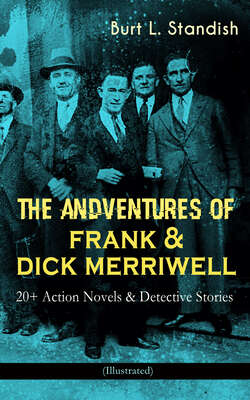 THE ADVENTURES OF FRANK & DICK MERRIWELL: 20+ Action Novels & Detective Stories (Illustrated)