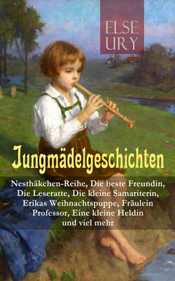 Jungmädelgeschichten: Nesthäkchen-Reihe, Die beste Freundin, Die Leseratte, Die kleine Samariterin, Erikas Weihnachtspuppe, Fräulein Professor, Eine kleine Heldin und viel mehr