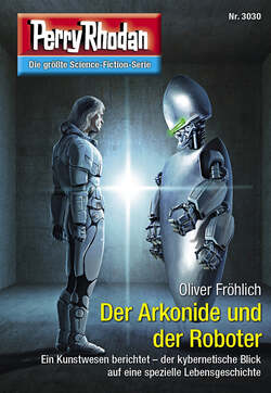 Perry Rhodan 3030: Der Arkonide und der Roboter