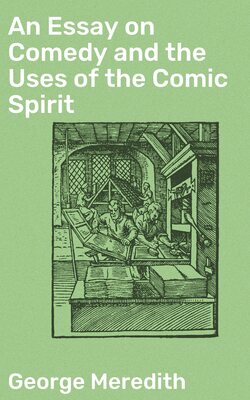 An Essay on Comedy and the Uses of the Comic Spirit