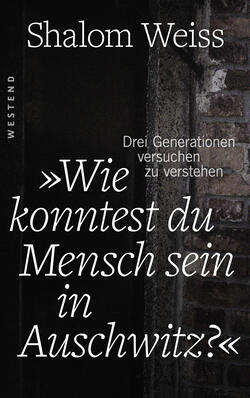 "Wie konntest du Mensch sein in Auschwitz?"