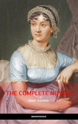 The Complete Works of Jane Austen (In One Volume) Sense and Sensibility, Pride and Prejudice, Mansfield Park, Emma, Northanger Abbey, Persuasion, Lady ... Sandition, and the Complete Juvenilia