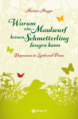 Warum ein Maulwurf keinen Schmetterling fangen kann - Depression in Lyrik und Prosa