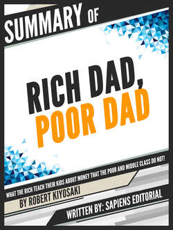 Summary Of "Rich Dad, Poor Dad: What The Rich Teach Their Kids About Money That The Poor And Middle Class Do Not! - By Robert Kiyosaki", Written By Sapiens Editorial