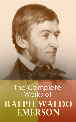 The Complete Works of Ralph Waldo Emerson