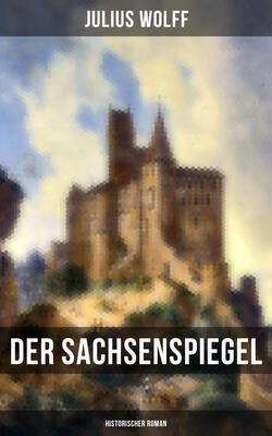 Der Sachsenspiegel: Historischer Roman