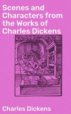 Scenes and Characters from the Works of Charles Dickens
