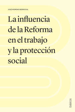 La influencia de la Reforma en el trabajo y la protección social